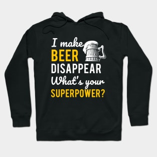 I Make Beer Disappear What's your Supperpower Hoodie